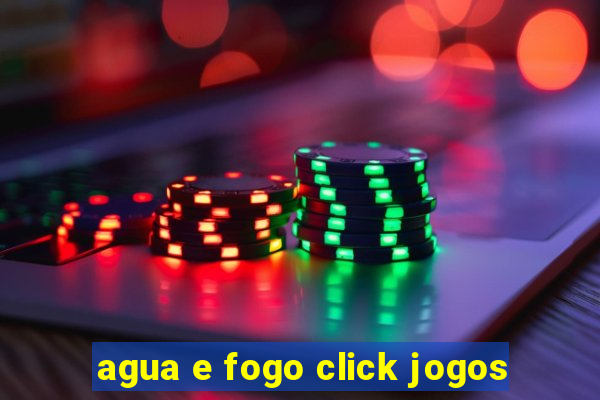 agua e fogo click jogos